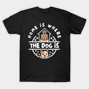 Home Is Where The Dog Is T-Shirt